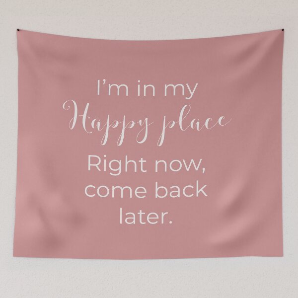 Item preview, I'm in my happy place right now, come back later  designed and sold by Thought2reality.