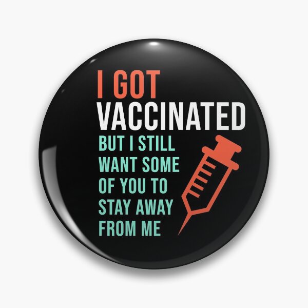 Item preview, I Got Vaccinated But I Still Want Some Of You To Stay Away From Me designed and sold by StudioTina.