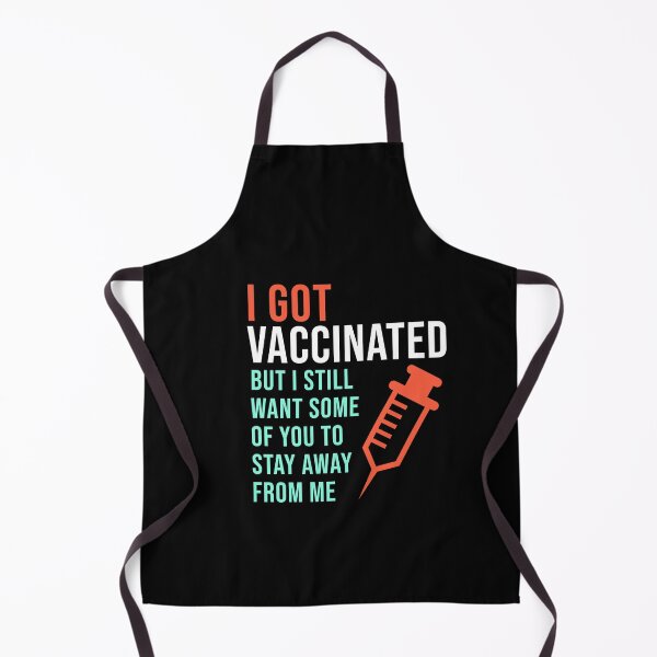 Item preview, I Got Vaccinated But I Still Want Some Of You To Stay Away From Me designed and sold by StudioTina.