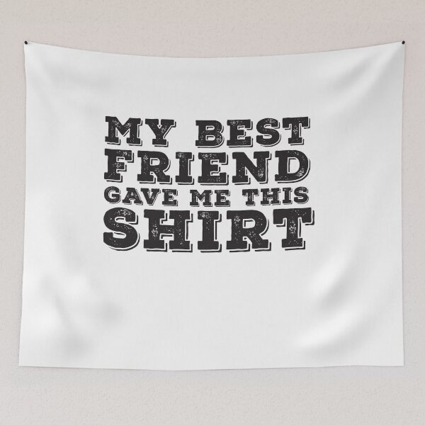 Item preview, My Best Friend Gave Me This Shirt Gift T-Shirt T-Shirt designed and sold by TheFlipRepublic.