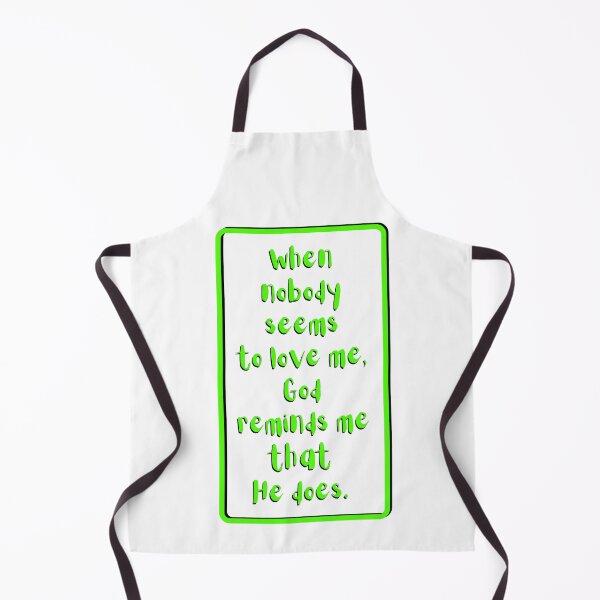 Item preview, When nobody seems to love me God reminds me He does. Light green, black, white theme designed and sold by AnnaBBS.