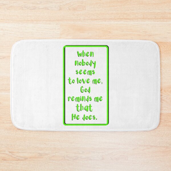 Item preview, When nobody seems to love me God reminds me He does. Light green, black, white theme  designed and sold by AnnaBBS.