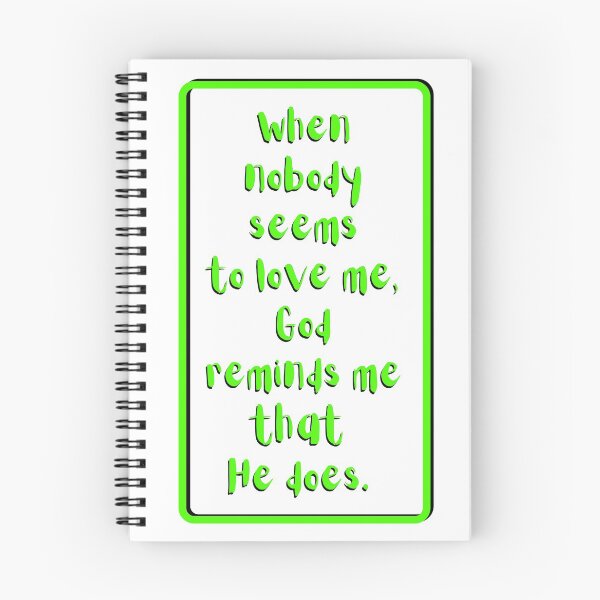 Item preview, When nobody seems to love me God reminds me He does. Light green, black, white theme  designed and sold by AnnaBBS.