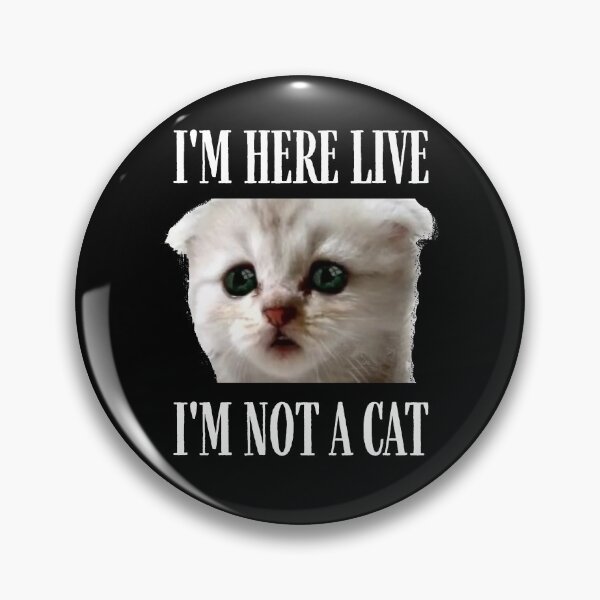 Item preview, I'm Here Live I'm Not A Cat designed and sold by IntegrityDesign.