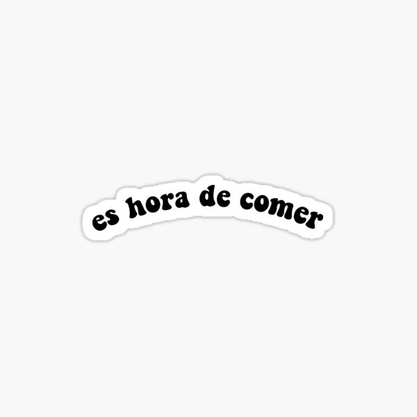 Es Hora De Comer Sticker By Yeehaw Bitch Redbubble 8720