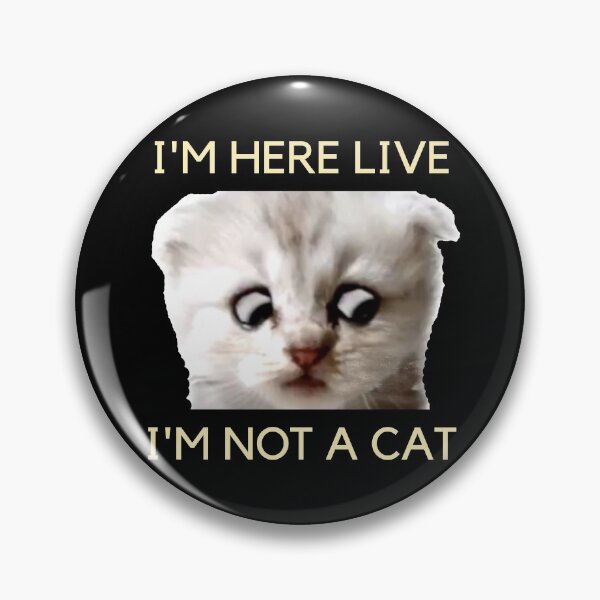 Item preview, I'm Here Live I'm Not A Cat designed and sold by IntegrityDesign.