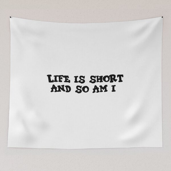 Item preview, Life Is Short and So Am I designed and sold by MayaCordalia.