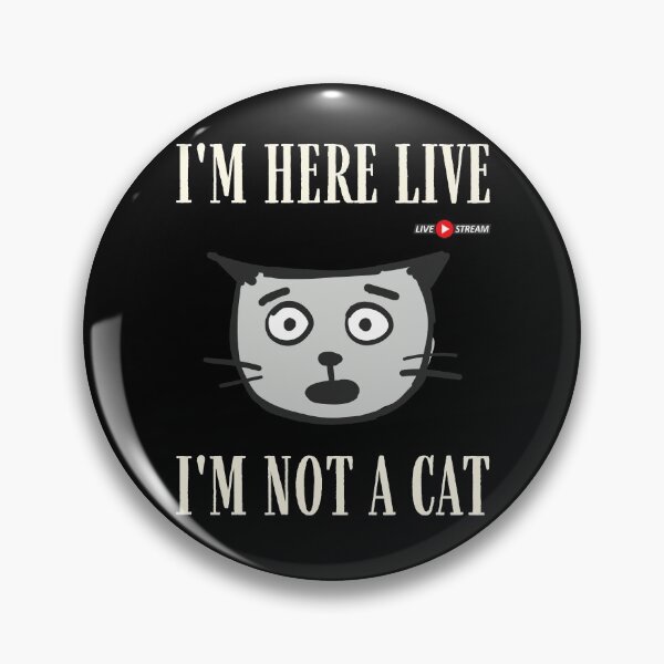 Item preview, I'm Here Live I'm Not A Cat designed and sold by IntegrityDesign.