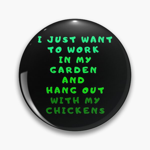 Item preview, I just want to work in my garden and hang out with my chickens designed and sold by Custom Shop.
