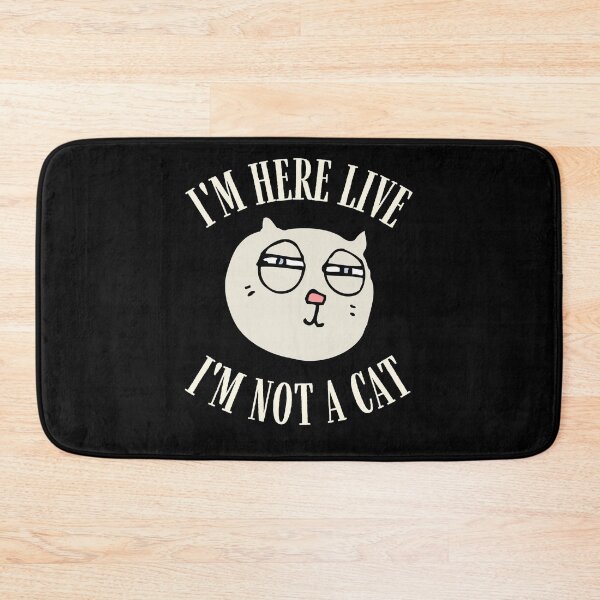 Item preview, I'm Here Live I'm Not A Cat designed and sold by IntegrityDesign.