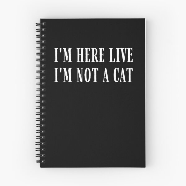 Item preview, I'm Here Live I'm Not A Cat designed and sold by IntegrityDesign.