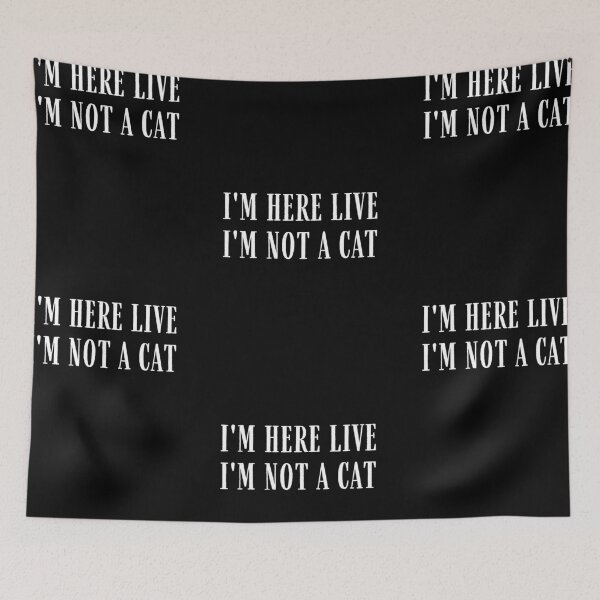 Item preview, I'm Here Live I'm Not A Cat designed and sold by IntegrityDesign.