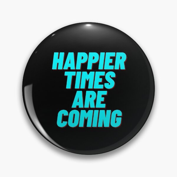 Item preview, Happier Times Are Coming designed and sold by Custom Shop.