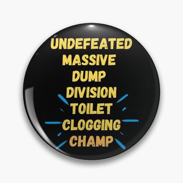 Item preview, Undefeated massive dump division toilet clogging champ designed and sold by Custom Shop.