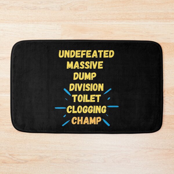 Item preview, Undefeated massive dump division toilet clogging champ designed and sold by Custom Shop.
