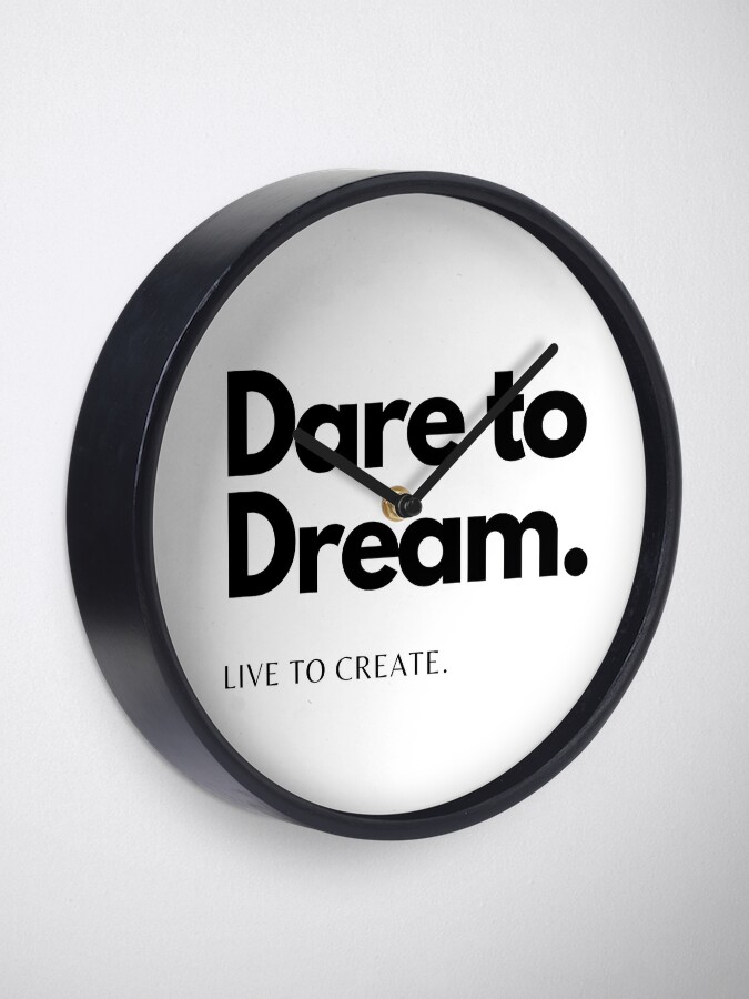 Alternate view of Dare to Dream. Live to Create. Clock