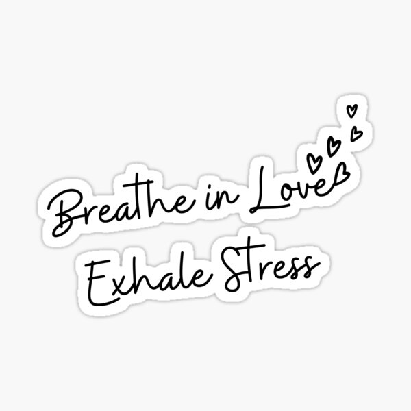 Breathe in love exhale stress Sticker