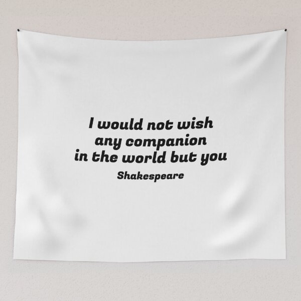 Item preview, Shakespeare Romantic Quote - I would not wish any companion in the world but you designed and sold by Inspirationmotivation.