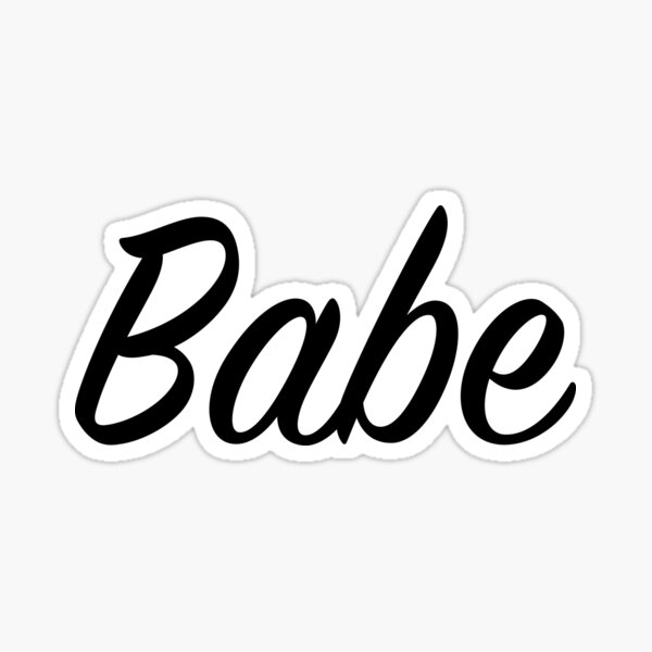 "Babe" Sticker for Sale by ijsw Redbubble