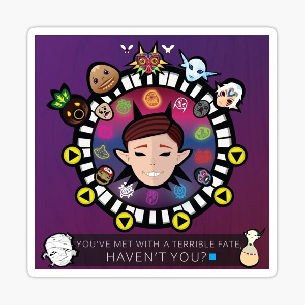 You've met with a terrible fate haven't you? Sticker
