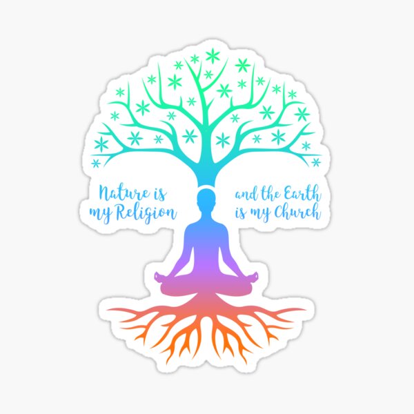 Nature is my Religion and the Earth is my Church Sticker