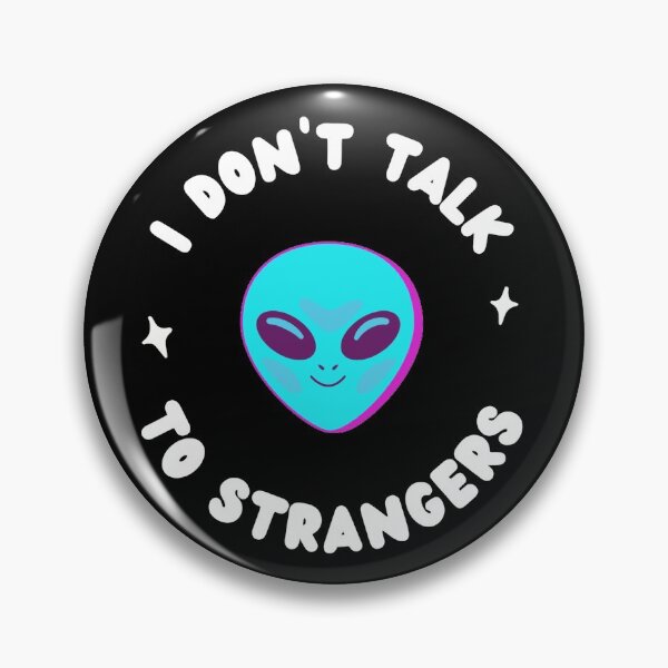 Item preview, I dont talk to strangers alien designed and sold by oxoxoxo.