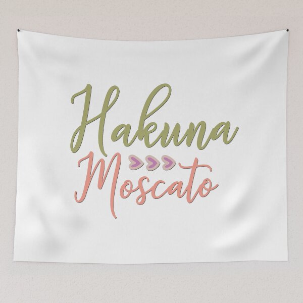 Item preview, Hakuna Moscato designed and sold by BandMomDesigns.