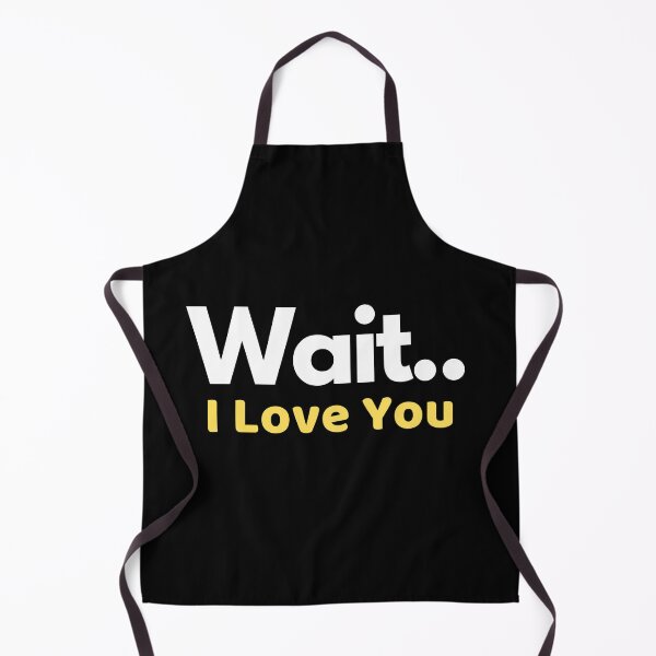 Item preview, Wait.. I Love you. designed and sold by Tee702.