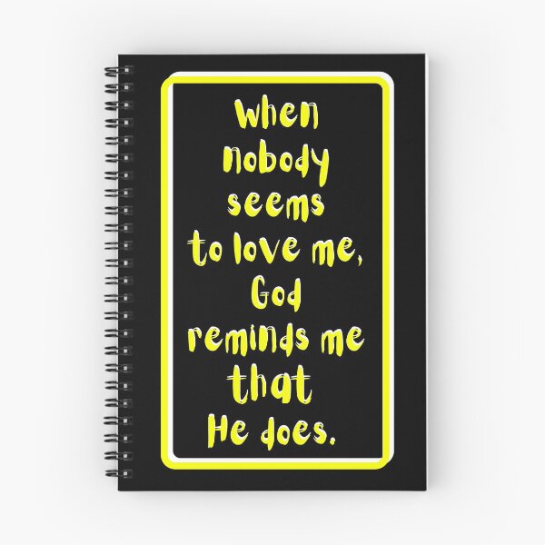 Item preview, When nobody seems to love me God reminds me He does. yellow, white, black theme  designed and sold by AnnaBBS.