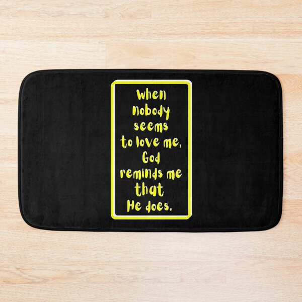 Item preview, When nobody seems to love me God reminds me He does. yellow, white, black theme  designed and sold by AnnaBBS.