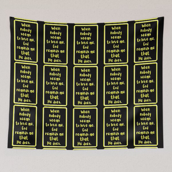 Item preview, When nobody seems to love me God reminds me He does. yellow, white, black theme  designed and sold by AnnaBBS.
