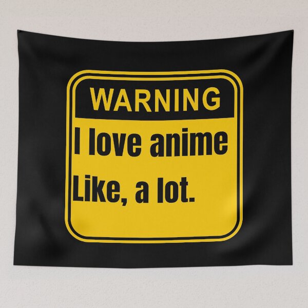 Item preview, I Love Anime Like A Lot Anime Warning Signs designed and sold by Johan Liebert.