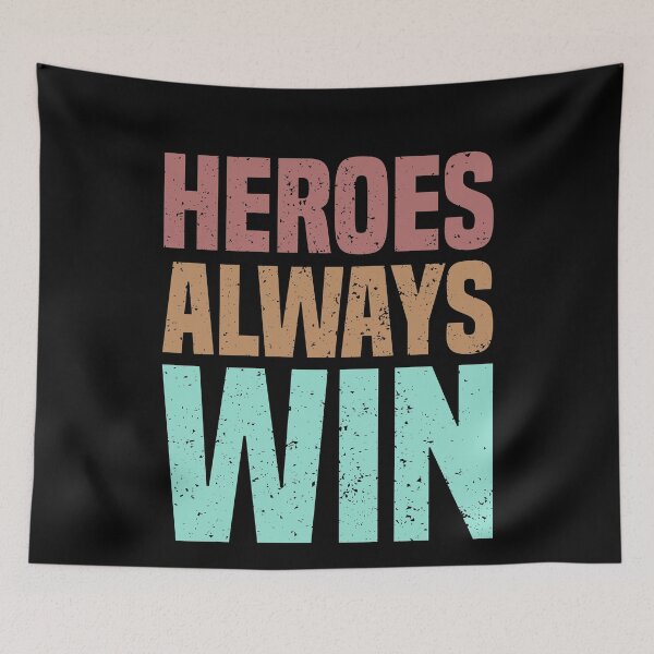 Item preview, Heroes Always Win designed and sold by Ismaibeen.