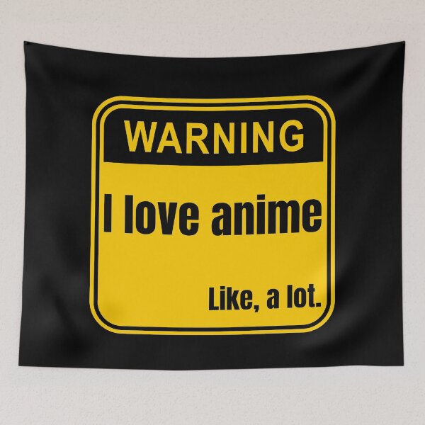 Item preview, I Love Anime Like A Lot Anime Warning Signs designed and sold by Johan Liebert.