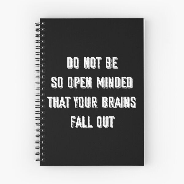 Item preview, Do not be so open minded that your brains fall out designed and sold by Existential Comics.