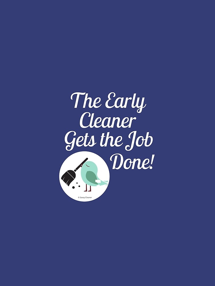 The Early Cleaner Gets The Job Done Bird Broom Humor by SavvyCleaner