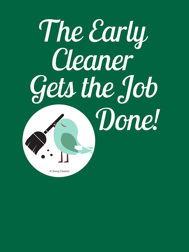 The Early Cleaner Gets The Job Done Bird Broom Humor by SavvyCleaner