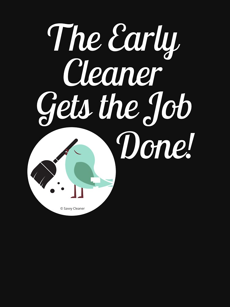 The Early Cleaner Gets The Job Done Bird Broom Humor by SavvyCleaner