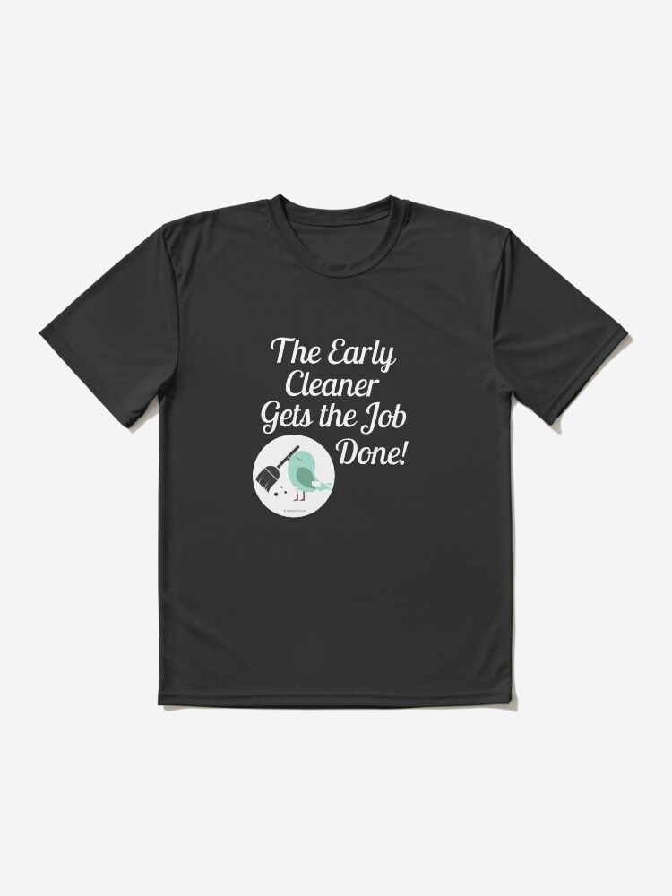 Alternate view of The Early Cleaner Gets The Job Done Bird Broom Humor Active T-Shirt