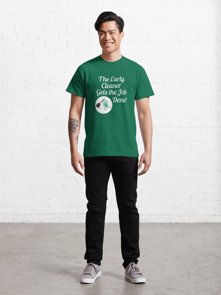Alternate view of The Early Cleaner Gets The Job Done Bird Broom Humor Classic T-Shirt