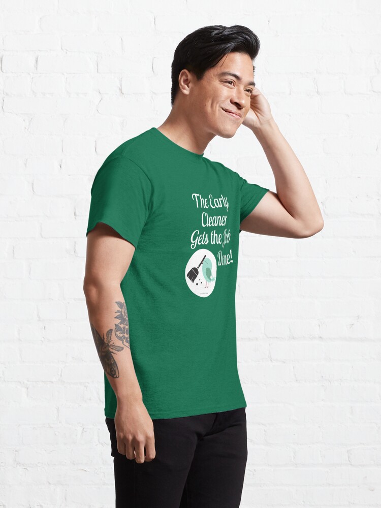 Alternate view of The Early Cleaner Gets The Job Done Bird Broom Humor Classic T-Shirt