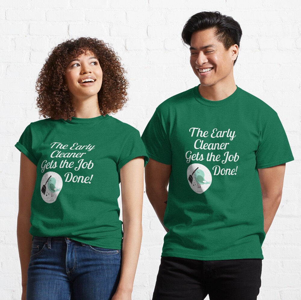 The Early Cleaner Gets The Job Done Bird Broom Humor Classic T-Shirt