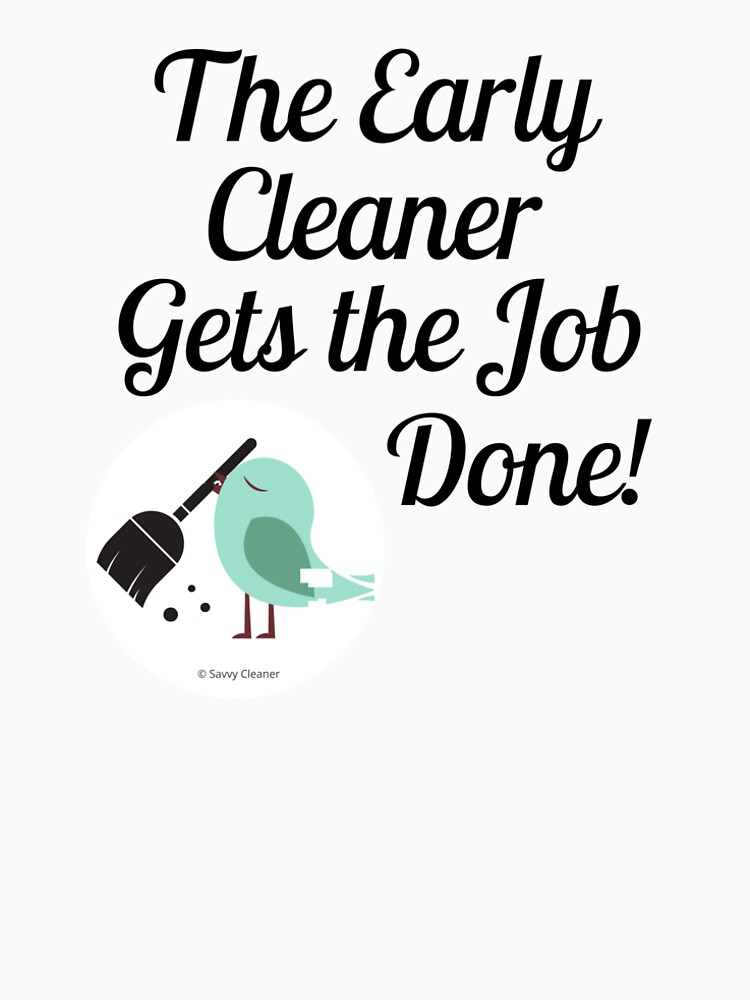The Early Cleaner Gets The Job Done Bird Broom Humor by SavvyCleaner