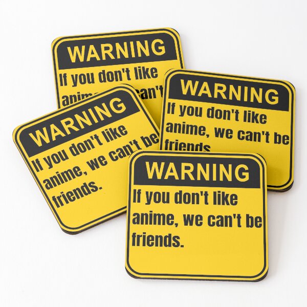 Item preview, If You Don't Like Anime We Can't Be Friends Anime Warning Signs designed and sold by Johan Liebert.