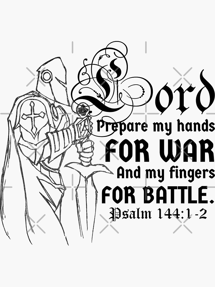 "Lord Prepare My Hands for War, My Fingers for Battle. (Psalm 14412)" Sticker by artjuniverse