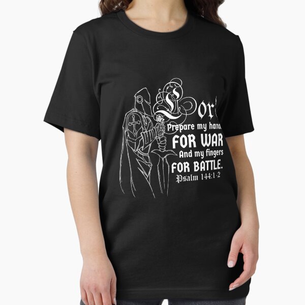 Lord Prepare My Hands for War, My Fingers for Battle. (Psalm 144:1-2) Essential T-Shirt