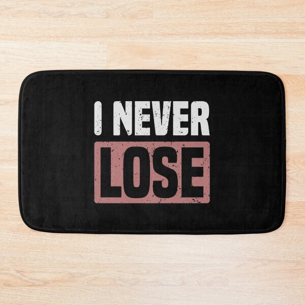 Item preview, I Never Lose designed and sold by Ismaibeen.