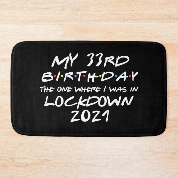 Item preview, My 33rd Birthday - 2021 The One Where I was in lockdown designed and sold by REApparelCo.