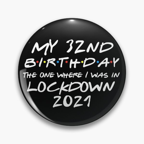 Item preview, My 32nd Birthday - 2021 The One Where I was in lockdown designed and sold by REApparelCo.