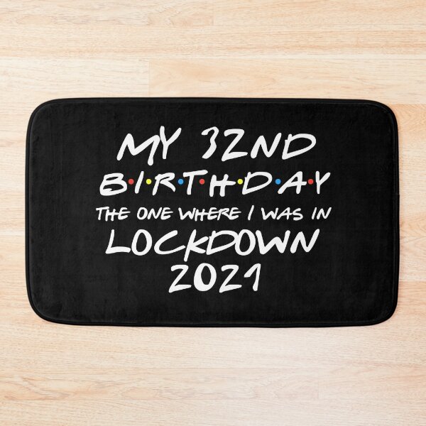 Item preview, My 32nd Birthday - 2021 The One Where I was in lockdown designed and sold by REApparelCo.
